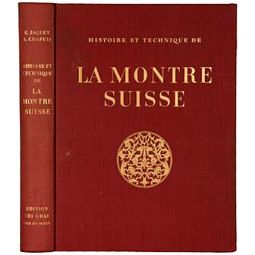 HISTOIRE ET TECHNIQUE DE LA MONTRE SUISSE | BOOK ON THE HISTORY AND TECHNICAL WORKINGS OF SWISS WATC